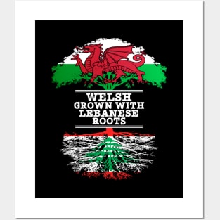 Welsh Grown With Lebanese Roots - Gift for Lebanese With Roots From Lebanon Posters and Art